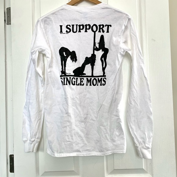 I Support Single Moms Long Sleeve Shirt Funny Strip club stripper dancer bar S - Picture 8 of 8